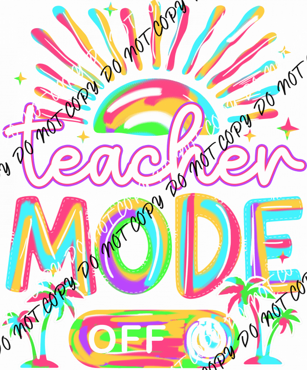 Teacher Mode Off DTF Transfer - We Print U Press DTF Transfers
