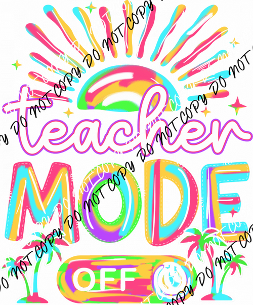 Teacher Mode Off DTF Transfer - We Print U Press DTF Transfers