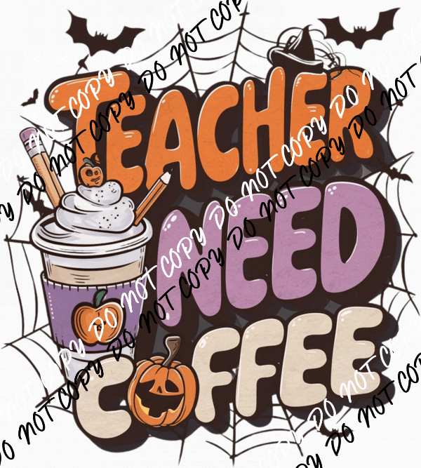 Teacher Need Coffee DTF Transfer - We Print U Press DTF Transfers