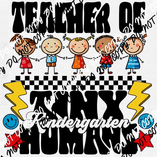 Teacher of Tiny Kindergarten Humans DTF Transfer - We Print U Press DTF Transfers