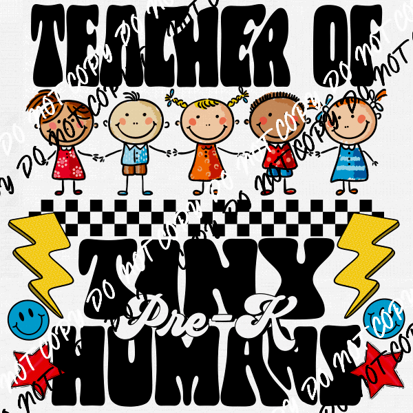 Teacher of Tiny Pre - K Humans DTF Transfer - We Print U Press DTF Transfers