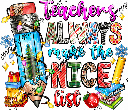 Teachers Always Make the Nice List DTF Transfer - We Print U Press DTF Transfers