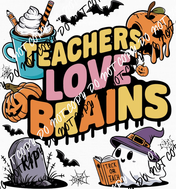 Teachers Love Brains DTF Transfer - We Print U Press DTF Transfers