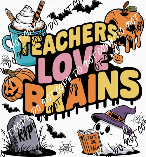 Teachers Love Brains DTF Transfer - We Print U Press DTF Transfers