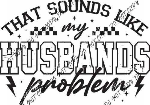 That Sounds Like My Husband’s Problem DTF Transfer RTP DTF Transfers