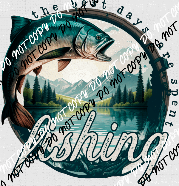 The Best Days are Spent Fishing DTF Transfer - We Print U Press DTF Transfers