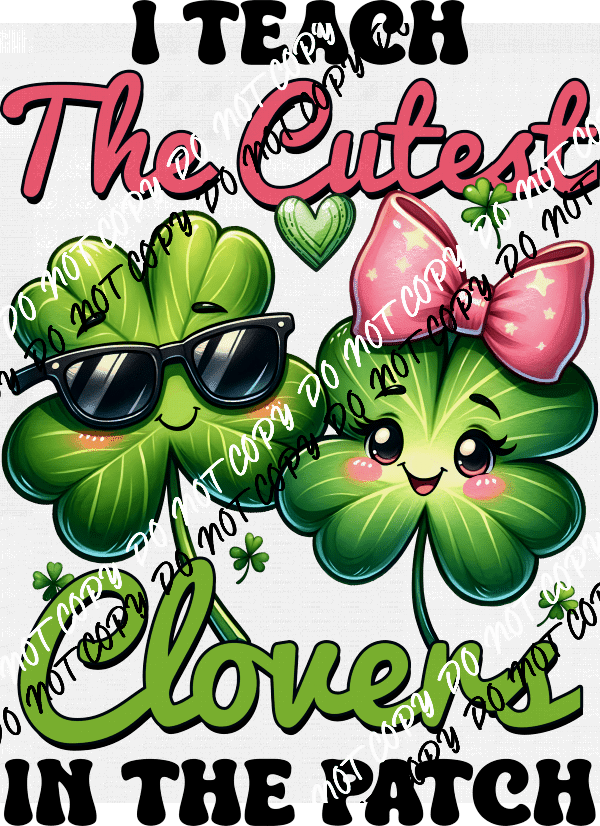The Cutest Clovers St. Patrick's Day Teacher DTF Transfer - We Print U Press DTF Transfers