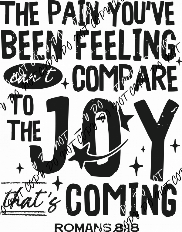 The Joy That’s Coming Romans 8:18 DTF Transfer - We Print U Press DTF Transfers