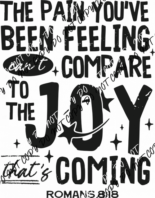 The Joy That’s Coming Romans 8:18 DTF Transfer - We Print U Press DTF Transfers