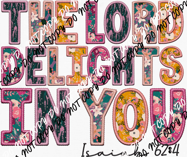 The Lord Delights in You White or Black Text DTF Transfer - We Print U Press DTF Transfers