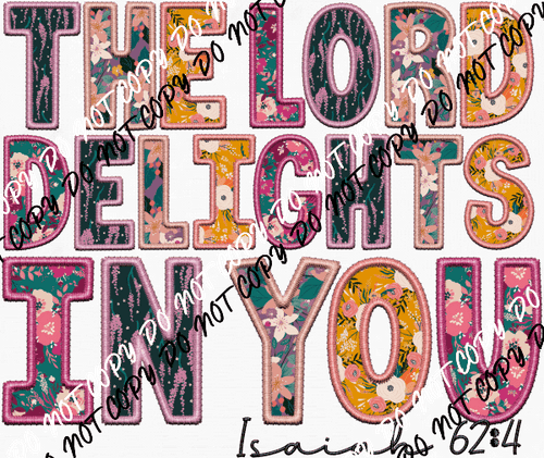 The Lord Delights in You White or Black Text DTF Transfer - We Print U Press DTF Transfers