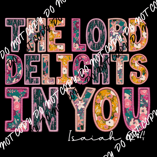 The Lord Delights in You White or Black Text DTF Transfer - We Print U Press DTF Transfers