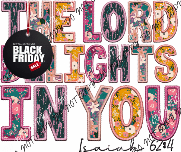 The Lord Delights In You White Or Black Text Dtf Transfer Adult Xl-2Xl 12” / Print Rtp Transfers