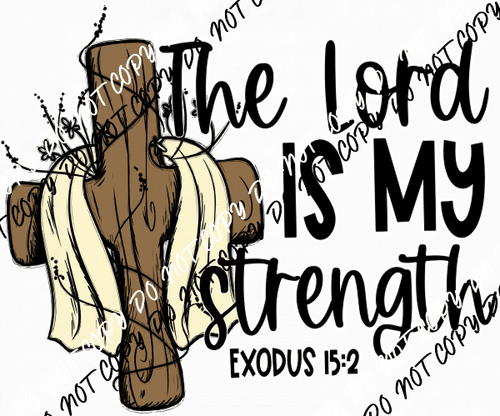 The Lord is My Strength Rustic Cross DTF Transfer - We Print U Press DTF Transfers