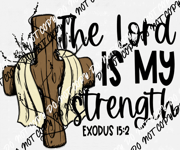 The Lord is My Strength Rustic Cross DTF Transfer - We Print U Press DTF Transfers