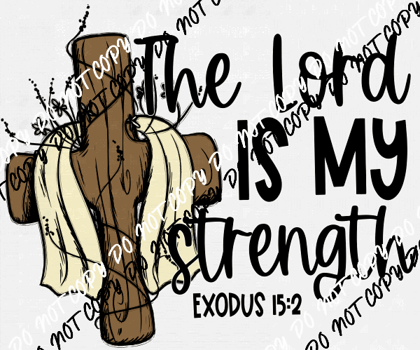 The Lord is My Strength Rustic Cross DTF Transfer - We Print U Press DTF Transfers