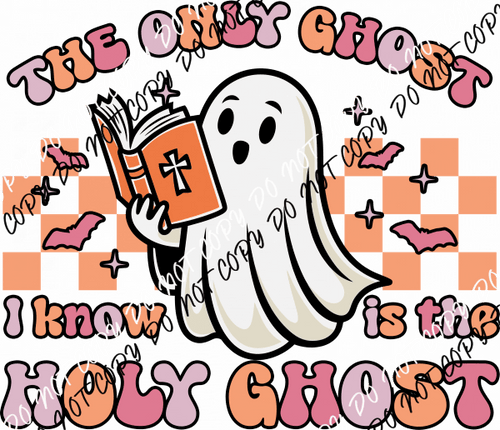 The Only Ghost I Know Is the Holy Ghost DTF Transfer - We Print U Press DTF Transfers
