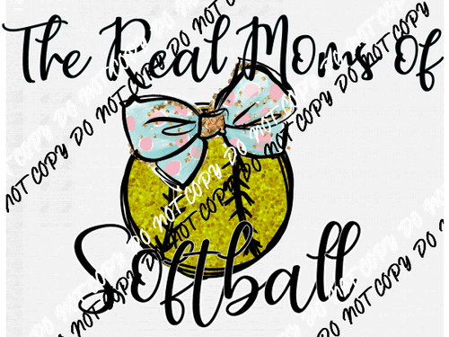 The Real Moms of Softball DTF Transfer - We Print U Press DTF Transfers