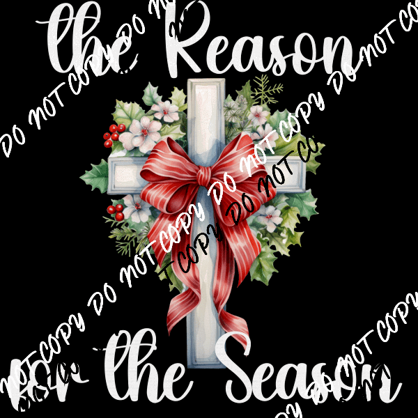 The Reason for the Season Cross White Print or Black Print DTF Transfer - We Print U Press DTF Transfers