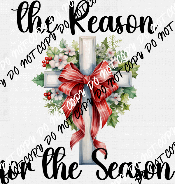 The Reason for the Season Cross White Print or Black Print DTF Transfer - We Print U Press DTF Transfers