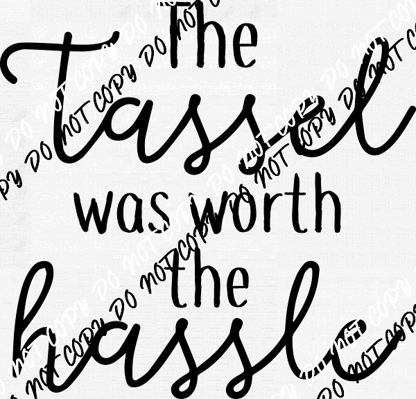 The Tassel was Worth the Hassle - We Print U Press DTF Transfers