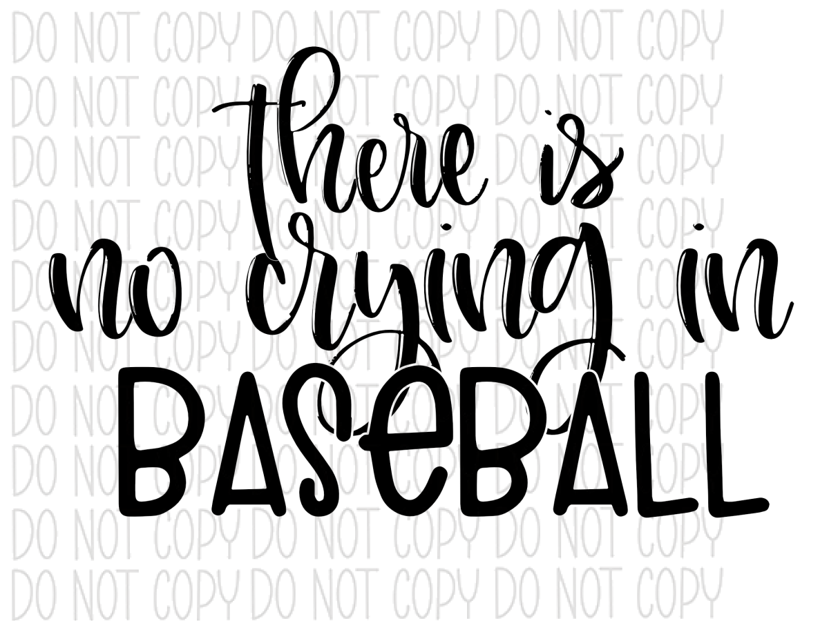 There Is No Crying In Baseball Dtf Transfer