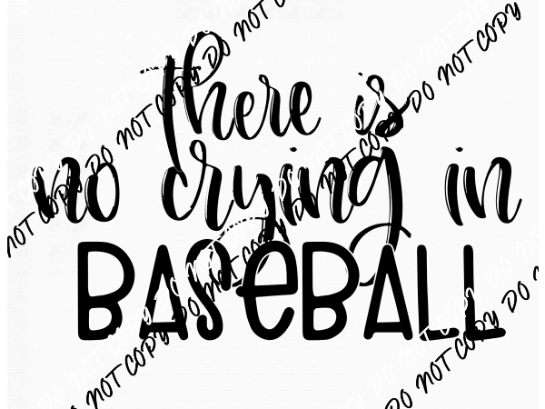 There is No Crying in Baseball DTF Transfer - We Print U Press DTF Transfers