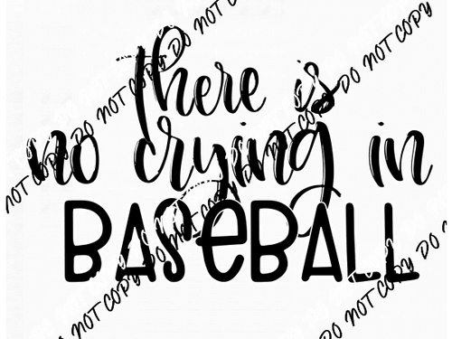 There is No Crying in Baseball DTF Transfer - We Print U Press DTF Transfers