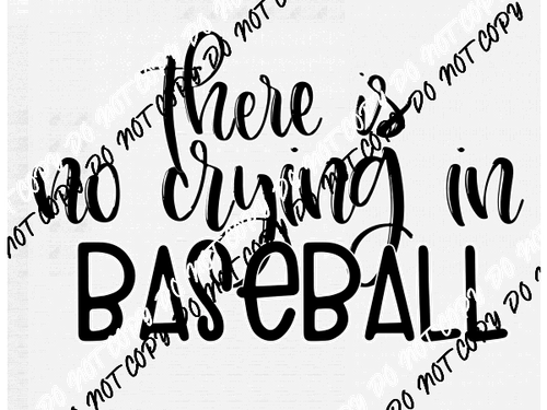 There is No Crying in Baseball DTF Transfer - We Print U Press DTF Transfers