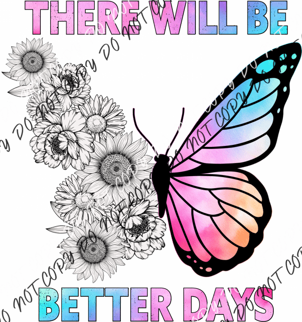 There Will Be Better Days Butterfly Dtf Transfer Rtp Transfers