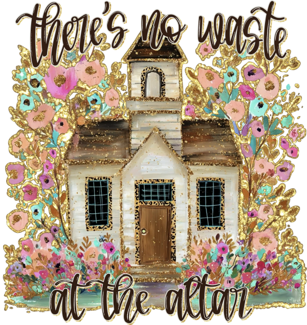 There’s No Waste at the Altar DTF Transfer - RTP DTF Transfer