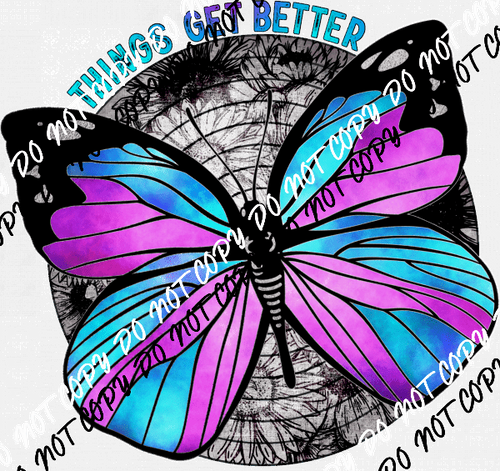 Things Get Better Purple Blue Butterfly DTF Transfer - We Print U Press DTF Transfers