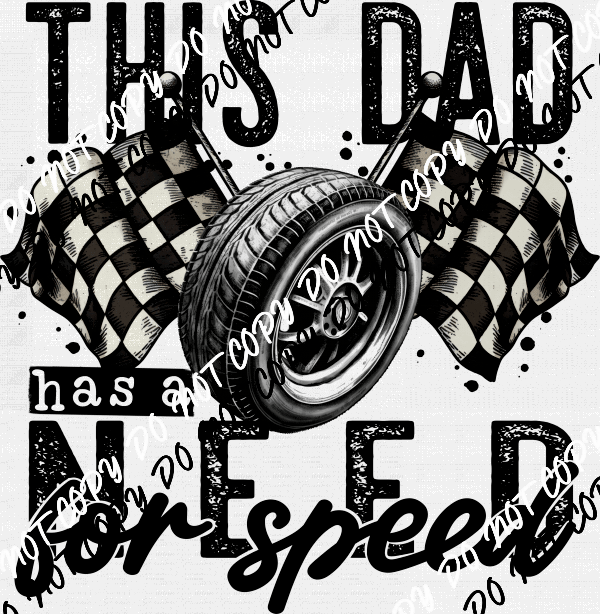 This Dad Has a Need for Speed distressed DTF Transfer - We Print U Press DTF Transfers