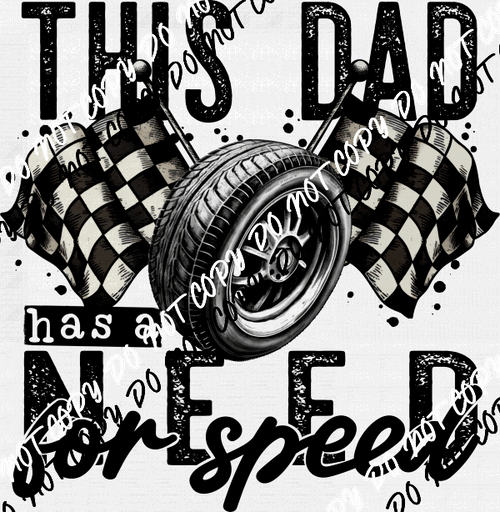 This Dad Has a Need for Speed distressed DTF Transfer - We Print U Press DTF Transfers