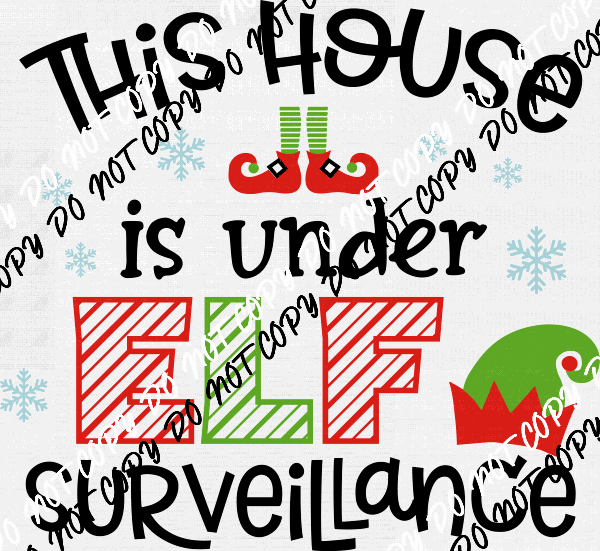 This House is Under Elf Surveillance DTF Transfer - We Print U Press DTF Transfers