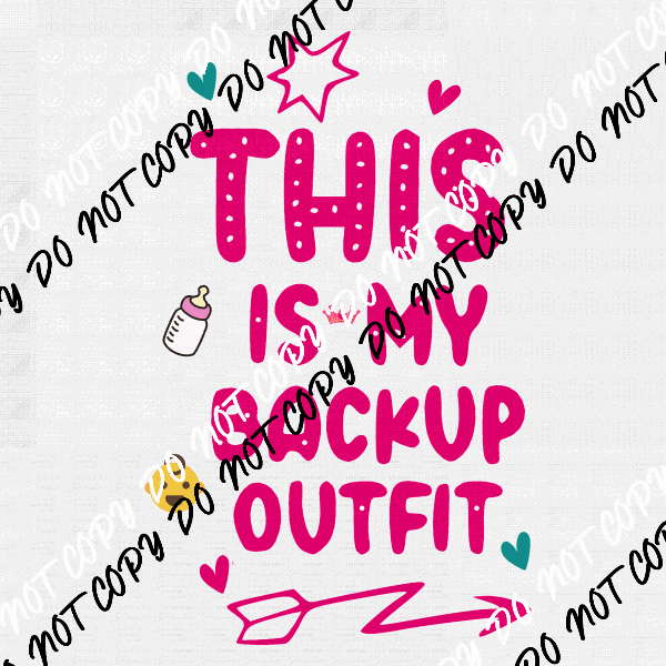 This Is My Backup Outfit DTF Transfer - We Print U Press DTF Transfers