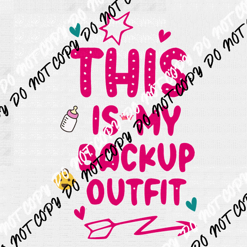 This Is My Backup Outfit DTF Transfer - We Print U Press DTF Transfers