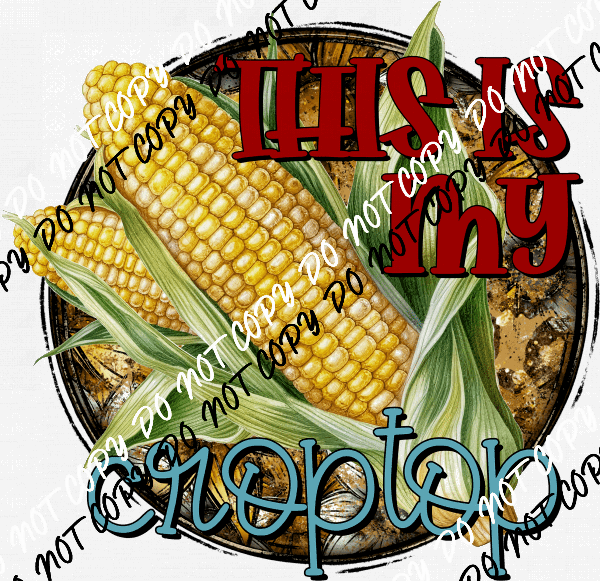 This is My Croptop Corn DTF Transfer - We Print U Press DTF Transfers