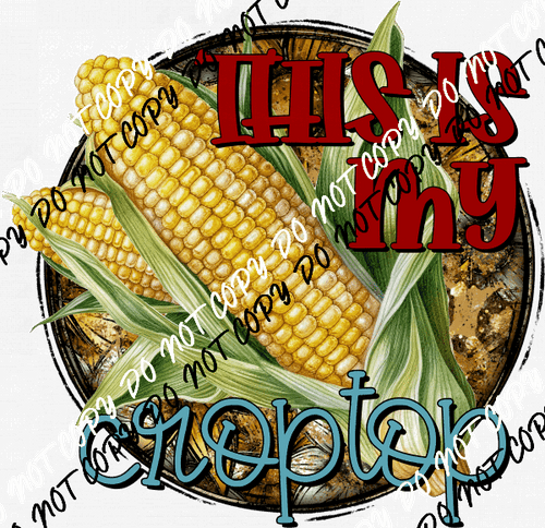 This is My Croptop Corn DTF Transfer - We Print U Press DTF Transfers