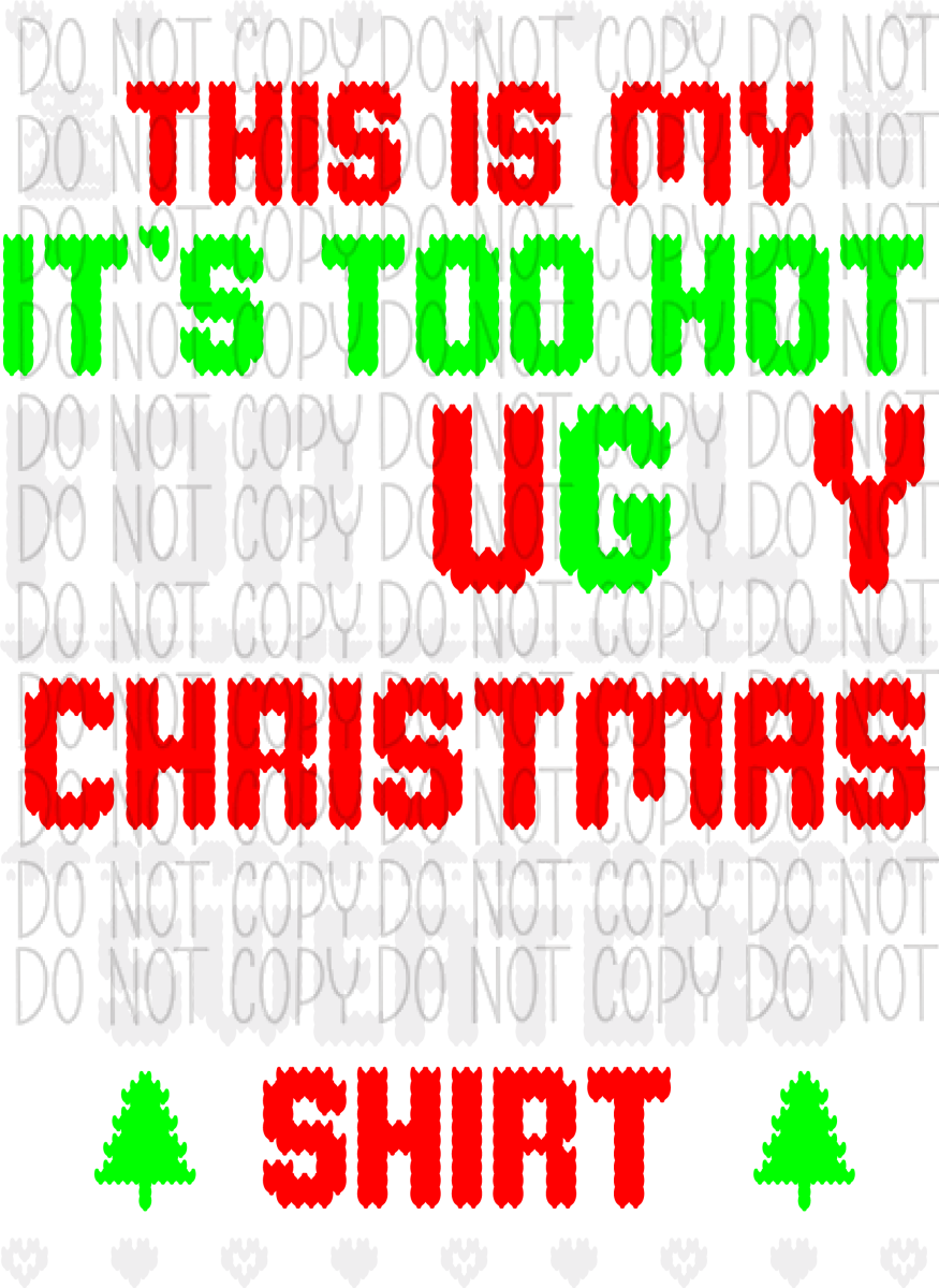 This Is My Its Too Hot For Ugly Christmas Sweaters Dtf Transfer