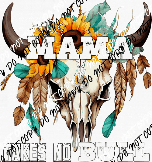 This Mama Takes No Bull DTF Transfer - We Print U Press DTF Transfers