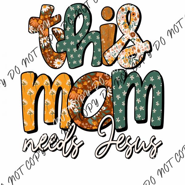 This Mom Or Mama Needs Jesus Dtf Transfer (See Design Options) Large Pocket 4’ / Rtp Transfers