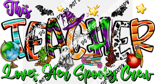 This Teacher Loves Her Spooky Crew DTF Transfer - We Print U Press DTF Transfers