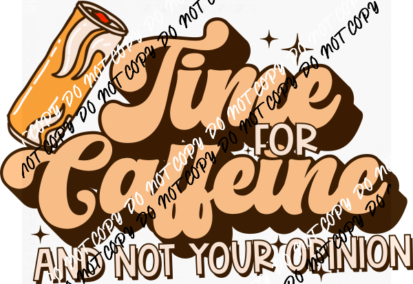 Time for Caffeine - DTF Transfer - We Print U Press DTF Transfers