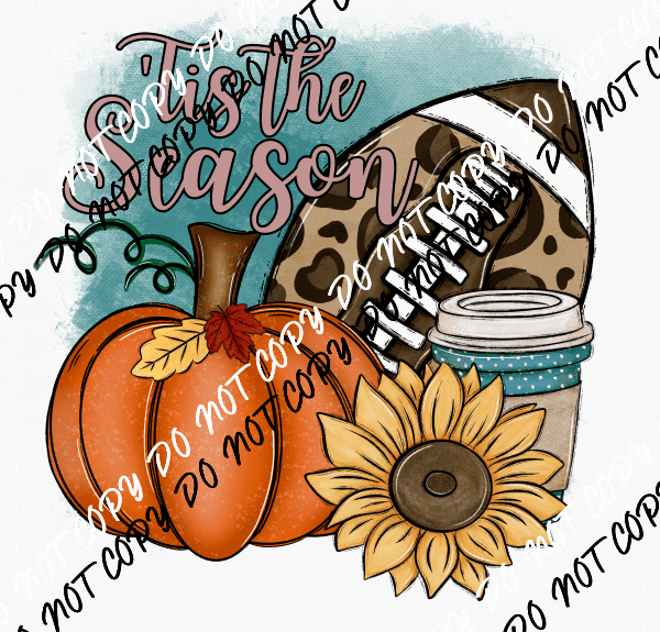 Tis the Season Pumpkin, Football, Sunflower DTF Transfer - We Print U Press DTF Transfers