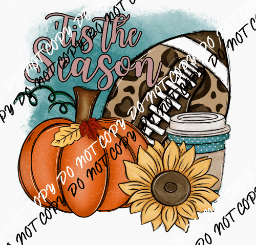 Tis the Season Pumpkin, Football, Sunflower DTF Transfer - We Print U Press DTF Transfers