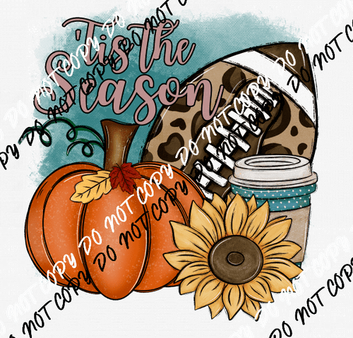 Tis the Season Pumpkin, Football, Sunflower DTF Transfer - We Print U Press DTF Transfers