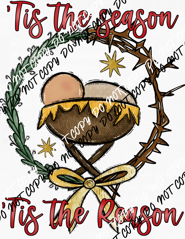 Tis the Season Tis the Reason DTF Transfer - We Print U Press DTF Transfers