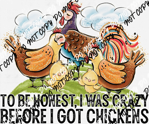 To Be Honest I was Crazy Before I Got the Chickens DTF Transfer - We Print U Press DTF Transfers