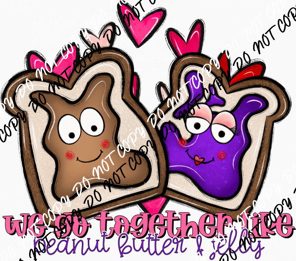 Together Like Peanut Butter & Jelly DTF Transfer - We Print U Press DTF Transfers